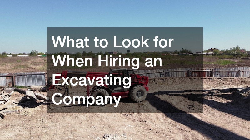 What to Look for When Hiring an Excavating Company