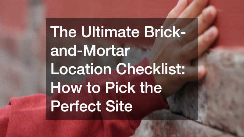 The Ultimate Brick-and-Mortar Location Checklist  How to Pick the Perfect Site